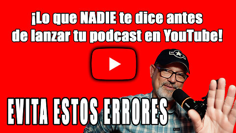 ¡Lo que NADIE te dice antes de lanzar tu podcast en YouTube! No cometas estos errores!