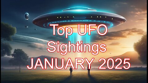 Top UFO Sightings of January 2025: Unexplained Encounters & Mysterious Footage