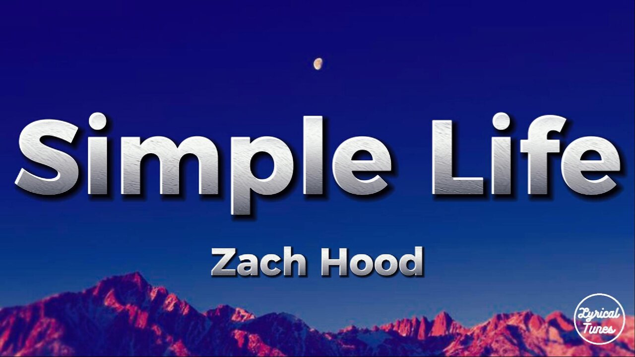 Zach Hood - Simple Life (lyrics)