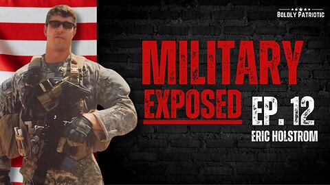 Exposing The Woke Military w/ Eric Holstrom - Boldly Patriotic Ep. 12