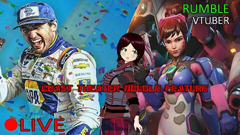 (VTUBER) - COAST THEATER DOUBLE FEATURE - Overwatch 2 + NASCAR Heat 5 - RUMBLE