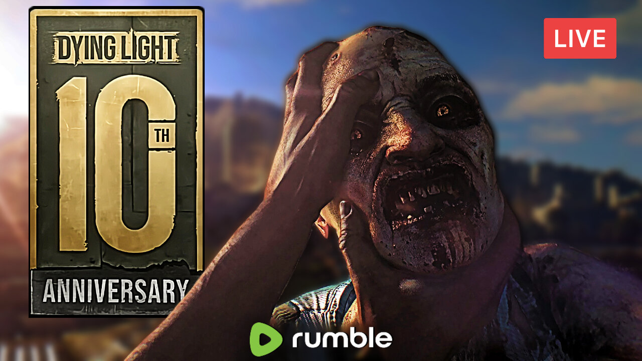 CELEBRATING 10 YEARS :: Dying Light :: THE BEST ZOMBIE GAME OF ALL-TIME {18+}