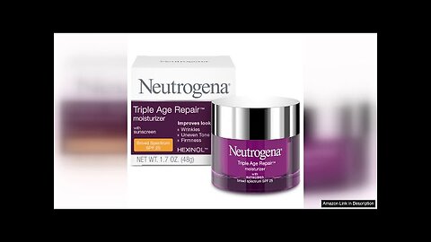 Neutrogena Triple Age Repair Anti-Aging Daily Facial Moisturizer with SPF 25 Sunscreen Review