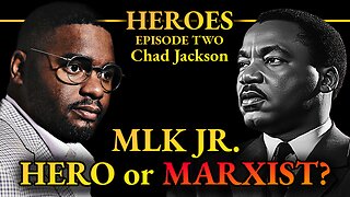 Martin Luther King: American Hero or Marxist Thug? with Chad Jackson (Condensed Version)