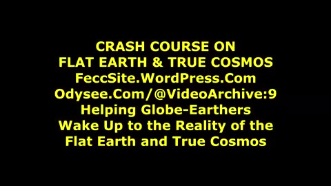 Crash course in flat earth and "space" UNVERIFIED info.