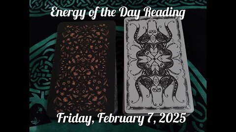 Energy of the Day Reading: Friday, February 7, 2025