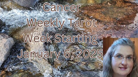 Cancer January 6 thru 12, 2025 ~ Amista Bennett Weekly Tarot Forecast