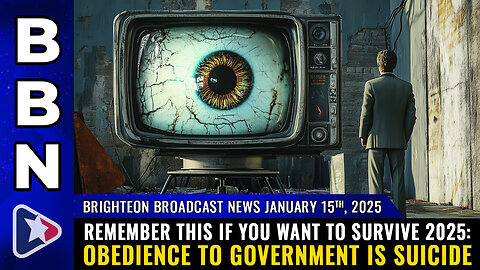 Rule to live by in 2025: Obedience to government is SUICIDE