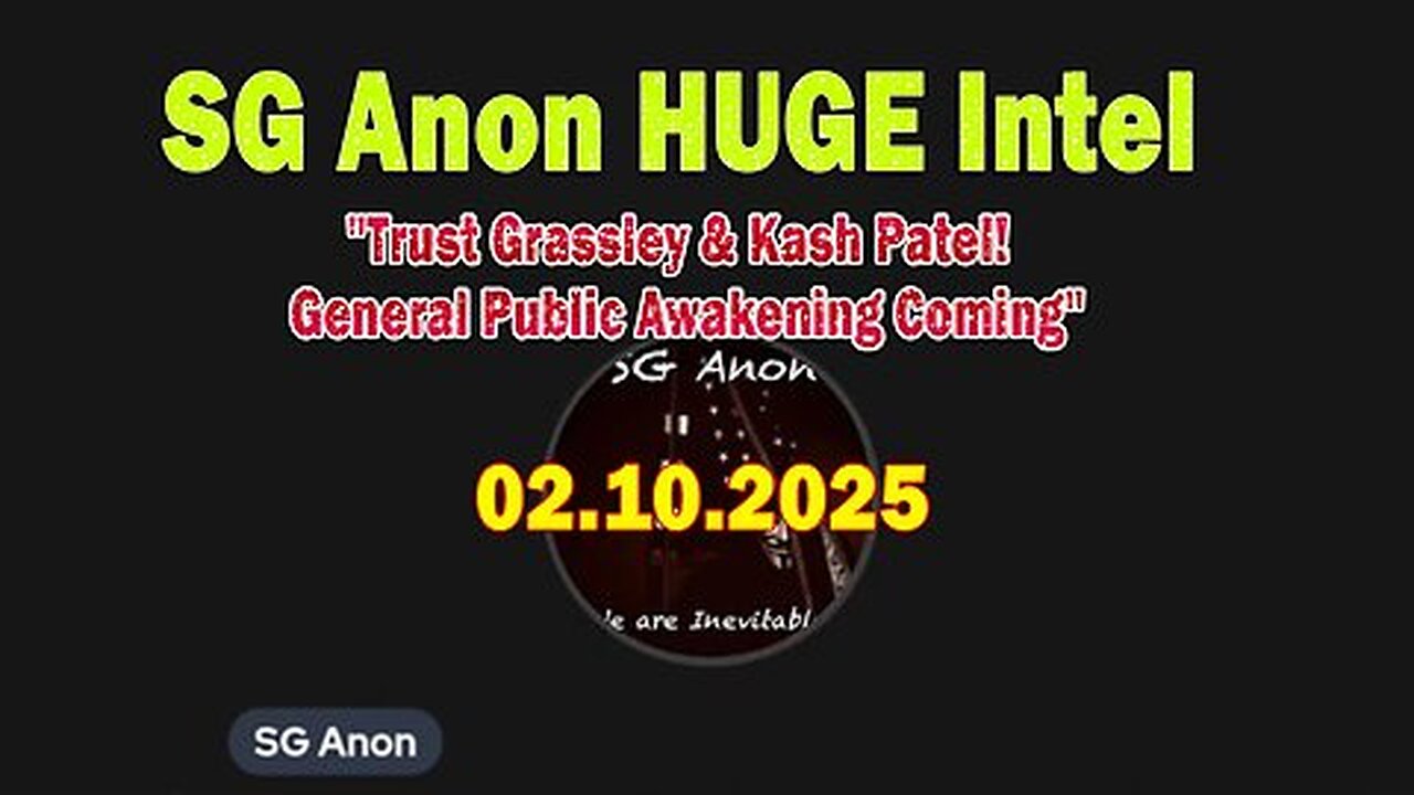 SG Anon HUGE Intel 02.10.25- 'Trust Grassley & Kash Patel! General Public Awakening Coming'