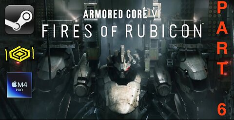 Armored Core 6, part 6! | M4 Pro Mac mini, new CrossOver Preview!