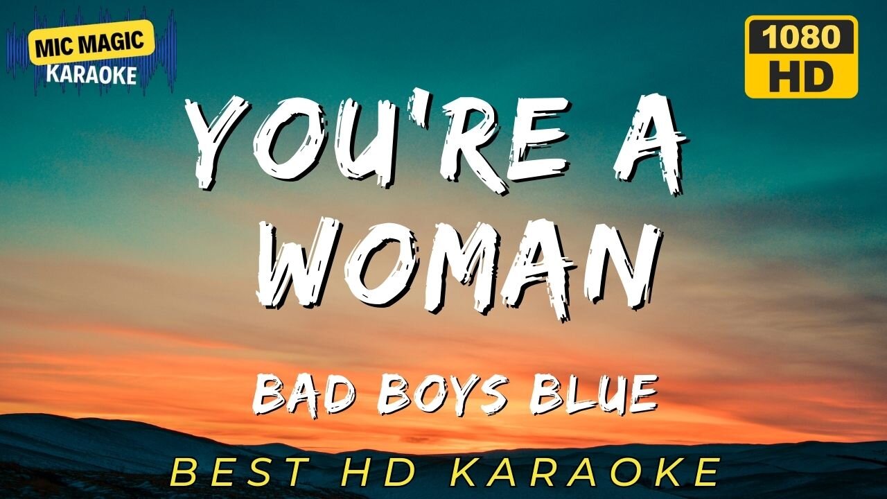 YOU'RE A WOMAN - BAD BOYS BLUE - BEST HD KARAOKE