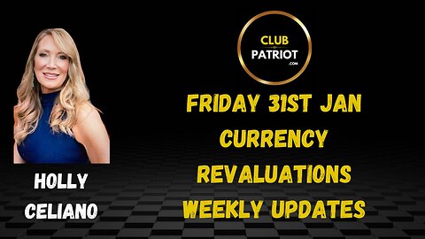 Currency Revaluation Updates - Holly Celiano Jan 31st 2025