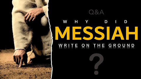 Why did Messiah write on the ground?