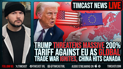 "Trump THREATENS MASSIVE 200% Tariff Against EU As GLOBAL Trade War IGNITES, China Hits Canada"