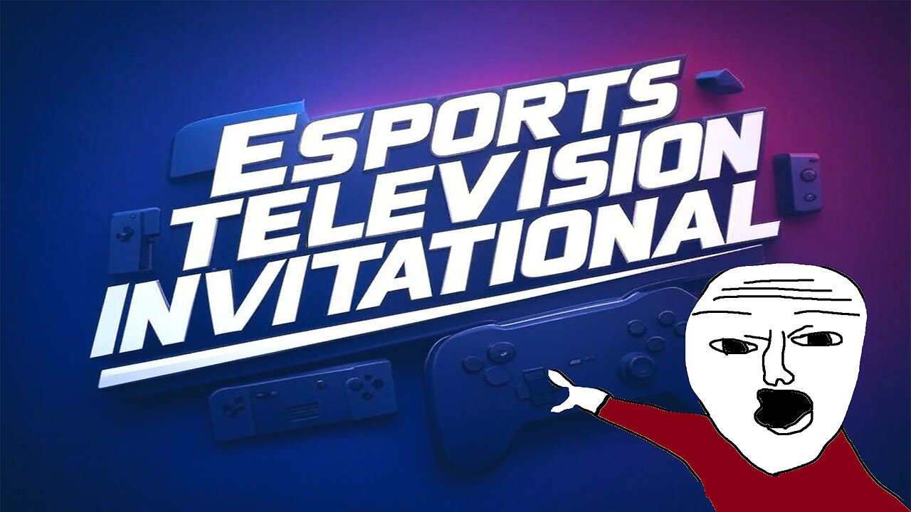 Esports Television Invitational!!! (Restream/Side Commentary)