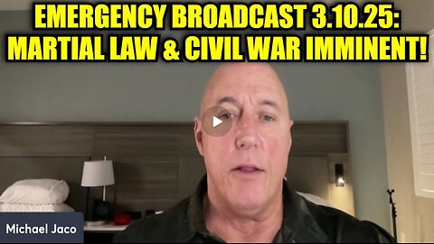 Michael Jaco- Emergency Broadcast 3.10.25- Martial Law & Civil War Imminent!