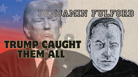 Benjamin Fulford Dec 28- Trump Caught Them All!!!