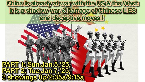 LIVE! Tue.Jan.7,'25 8p ET(+5)! PART TWO: China is already at war with the US and Everybody else.