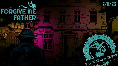 Forgive Me Father- Rat's Chased by Tentacles Again. Part 4 2/8/25