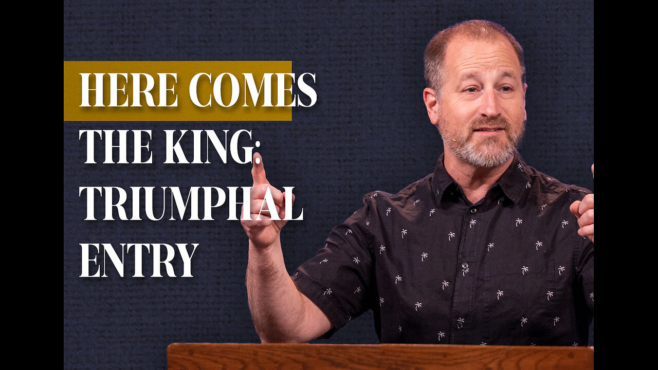 Brent Smith: Here Comes The King | Matthew 21:1-17