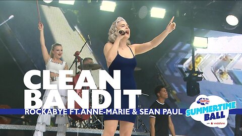 Clean Bandit - 'Rockabye' feat. Anne-Marie and Sean Paul (Live At Capital's