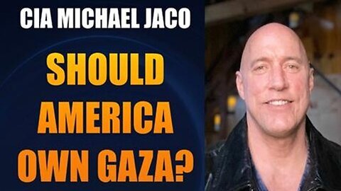 CIA Michael Jaco HUGE Intel on America Owning GAZA!