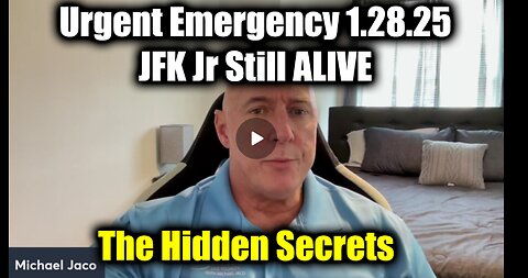 Michael Jaco Urgent Emergency 1.28.25 - JFK Jr Still ALIVE > The Hidden Secrets