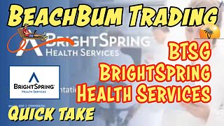 BTSG | BrightSpring Health Services | Quick Take