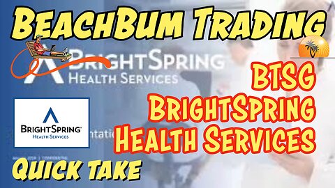 BTSG | BrightSpring Health Services | Quick Take