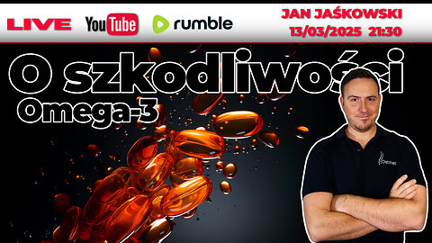 🔴 13/03/25 LIVE | Jan Jaśkowski | O szkodliwości Omega-3