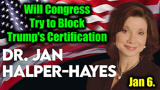 Will Congress Try to Block Trump's Certification - Dr. Jan Halper-Hayes