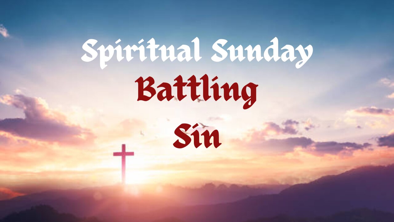 Spiritual Sunday: Battling Sin