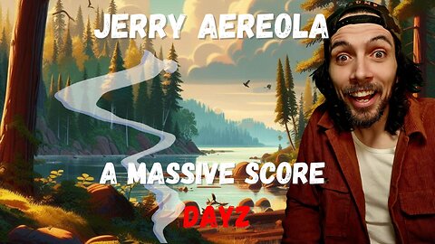 A MAssive Score - Jerry Aereola - DayZ