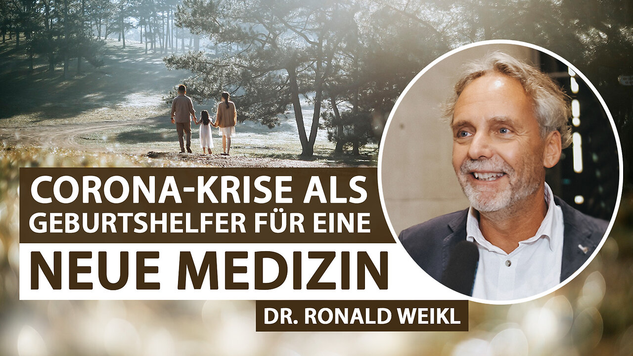 Dr. med. Ronald Weikl: Die sog. „Corona-Krise“ als „Geburtshelfer“ für eine „neue Medizin“