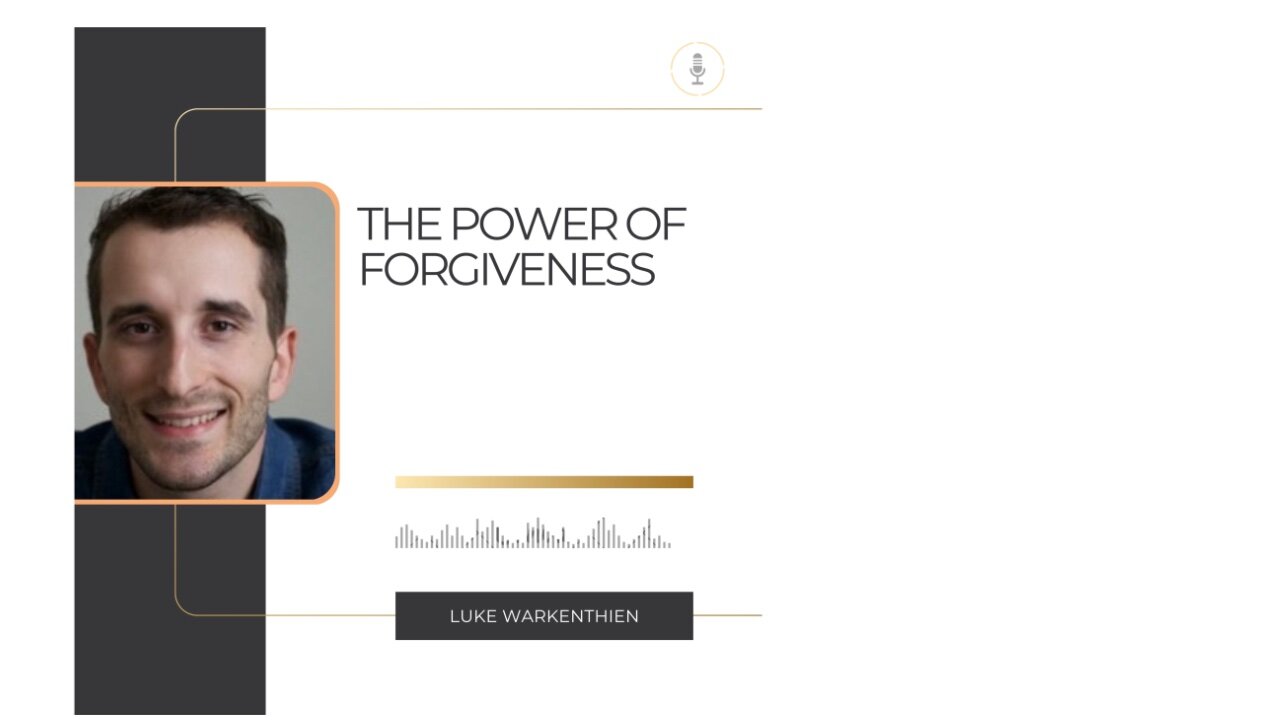 KingdomTalks with Luke Warkenthien on the Power of Forgiveness