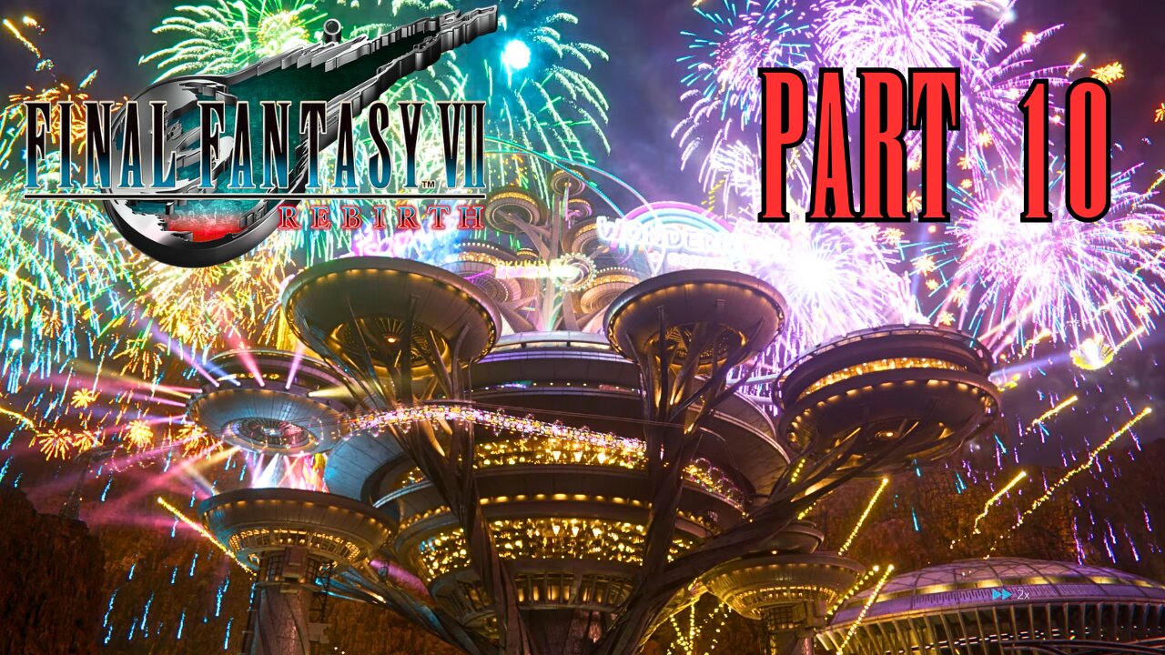 4K - Final Fantasy VII Rebirth - Part 10 - Gold Saucer Glory