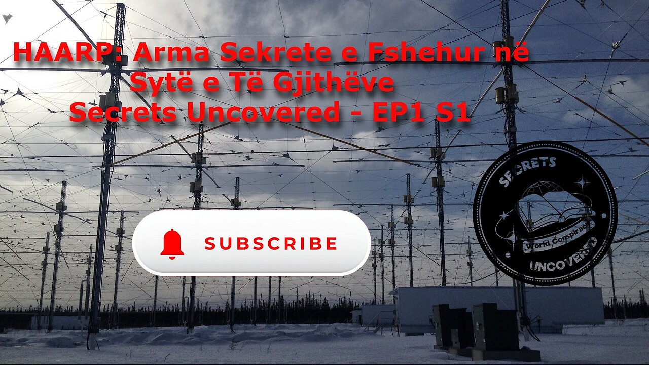 HAARP: Arma Sekrete e Fshehur në Sytë e Të Gjithëve | Secrets Uncovered - EP1 S1