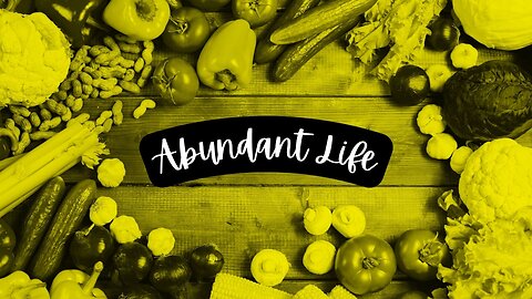 Abundant Life...