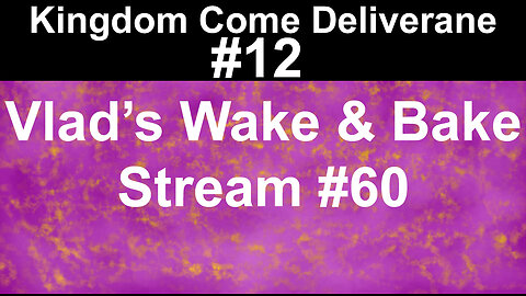 Kingdom Come Deliverance #12 | Vlad's Wake & Bake Stream #60