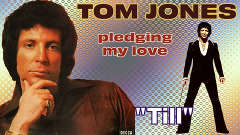 Tom Jones - Till (Pledging My Love - 1975)