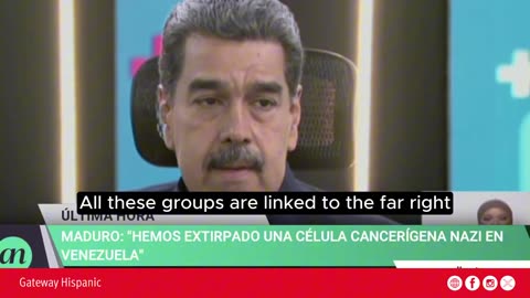 Maduro: ‘We have extirpated a Nazi cancer cell in Venezuela’.