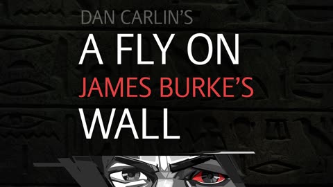 Dan Carlin’s Hardcore History – Ep. 18 A fly on James Burke's Wall