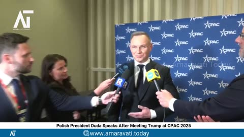 Polish President Duda Speaks After Meeting Trump at CPAC 2025