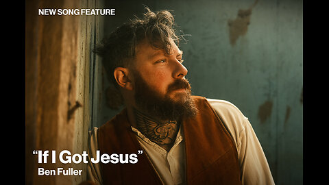 Ben Fuller: If I Got Jesus (Visualizer) gritty Gospel video -2024
