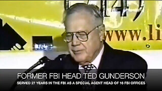 THE GREATEST COVERUPS - FORMER FBI HEAD TED GUNDERSON CONFIRMS