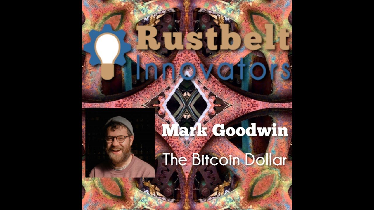 Innovators Series| Mark Goodwin - The Bitcoin Dollar