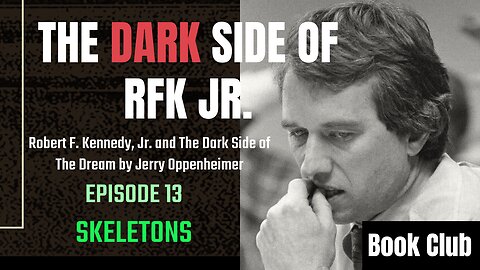 The DARK Side of RFK Jr., Ep. 13: Skeletons