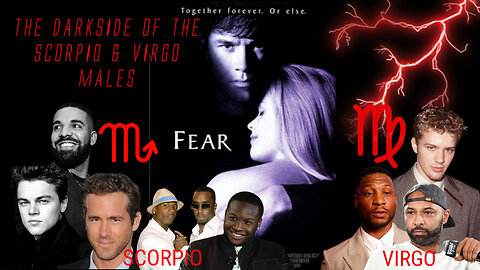 The Darkside of Scorpio & Virgo Men