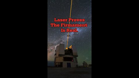 Laser Proves Firmament Is Real. 😍🥳