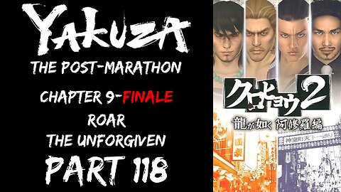 LP Yakuza Post-Marathon Part 118 - Chapter 9-Finale: Roar, The Unforgiven - | Yakuza Black Panther 2